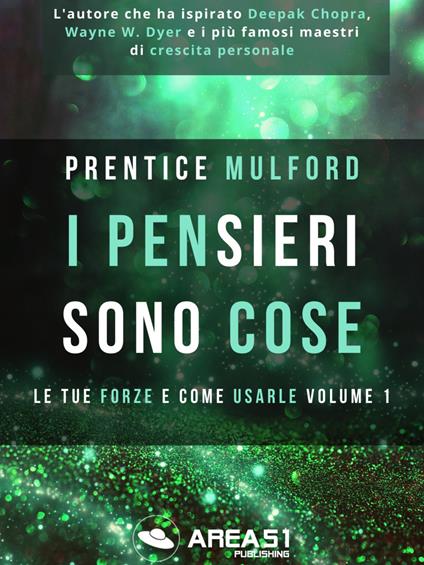 I pensieri sono cose. Le tue forze e come usarle. Vol. 1 - Prentice Mulford - copertina