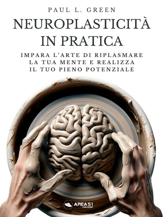 Neuroplasticità in pratica - Paul L. Green - ebook