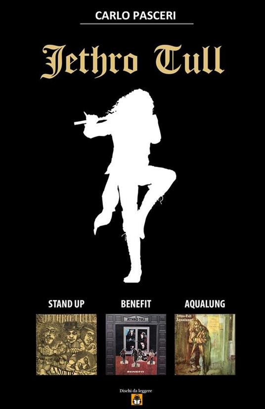 Jethro Tull. Stand up, benefit, aqualung - Carlo Pasceri - ebook