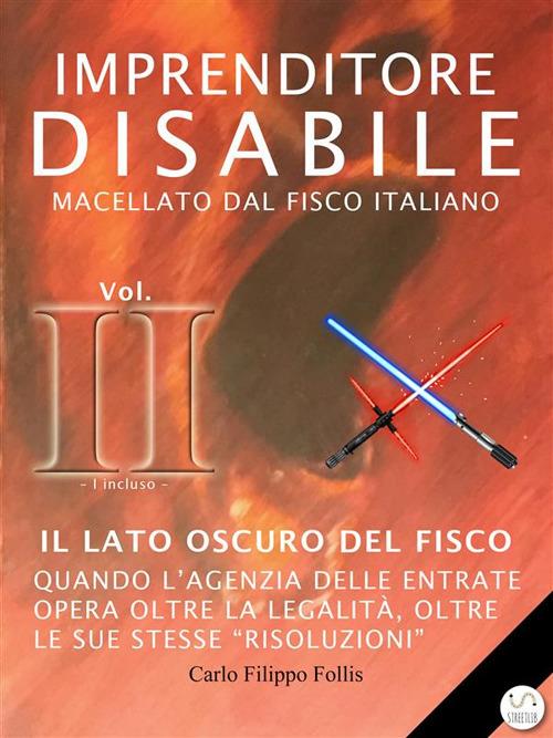 Il Imprenditore disabile macellato dal Fisco italiano. Vol. 2 - Carlo Filippo Follis - ebook