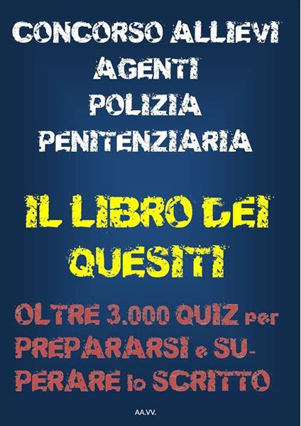 Concorso allievi agenti polizia penitenziaria. Il libro dei quesiti - Autori vari - ebook