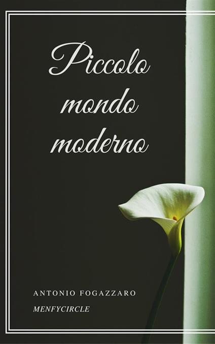 Piccolo mondo moderno - Antonio Fogazzaro - ebook