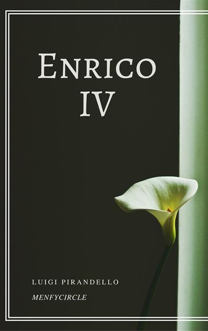 Enrico IV - Luigi Pirandello - ebook