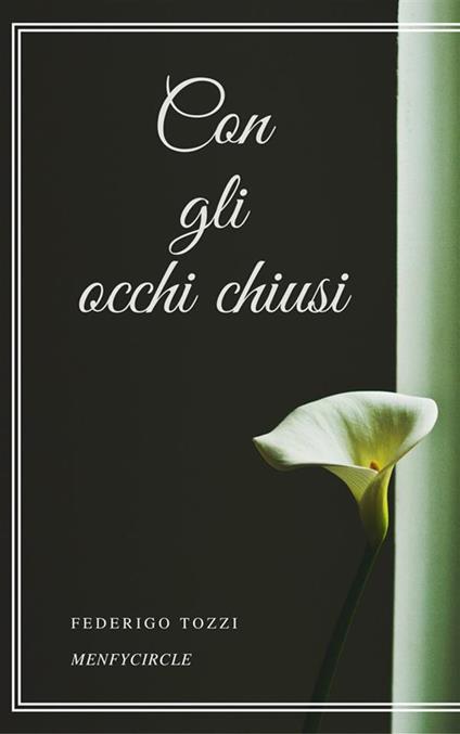 Con gli occhi chiusi - Federigo Tozzi - ebook