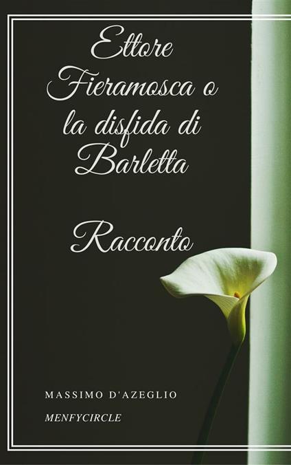 Ettore Fieramosca o la disfida di Barletta - Massimo D'Azeglio - ebook