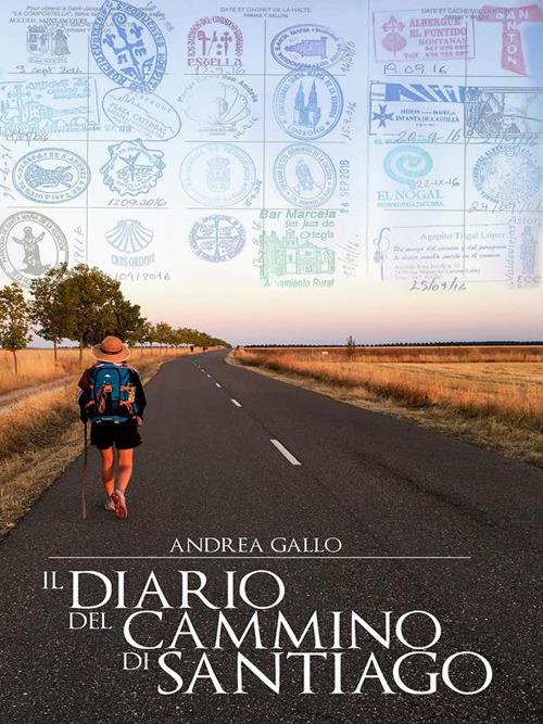 Il diario del cammino di Santiago - Andrea Gallo - ebook