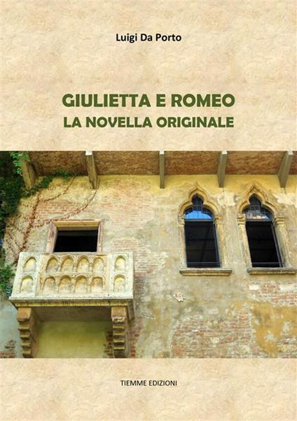 Giulietta e Romeo - Luigi Da Porto - ebook