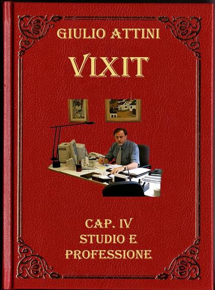 Cap. IV - Studio e professione - Giulio Attini - ebook