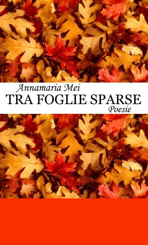 Tra foglie sparse - Annamaria Mei - copertina