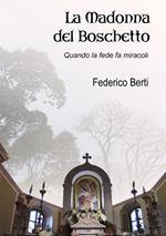 La Madonna del Boschetto. Quando la fede fa miracoli