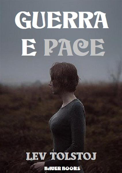 Guerra e pace - Lev Tolstoj - ebook