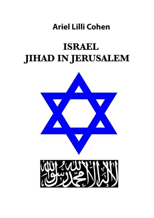 Israel Jihad in Jerusalem. Ediz. italiana - Ariel Lilli Cohen - ebook