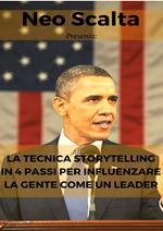 La tecnica storytelling in 4 passi per influenzare la gente come un leader