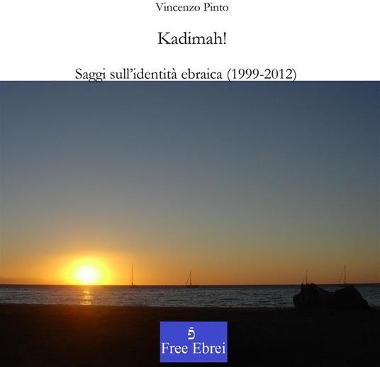 Kadima! Saggi sull'identità ebraica contemporanea (1998-2012) - Vincenzo Pinto - ebook