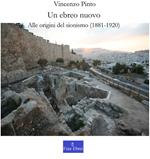 Un ebreo nuovo. Alle origini del sionismo (1881-1920)