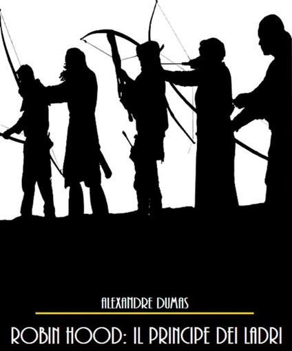 Robin Hood. Principe dei ladri - Alexandre Dumas - ebook
