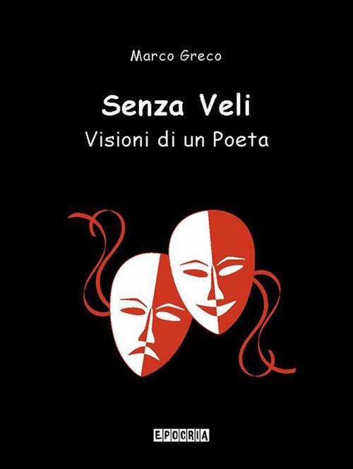 Senza veli. Visioni di un poeta - Marco Greco - ebook