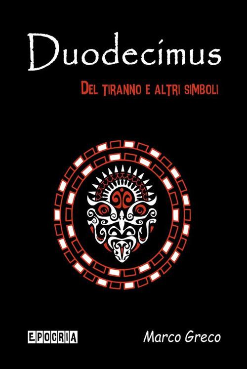 Duodecimus. Del tiranno e altri simboli - Marco Greco - ebook