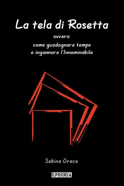 La tela di Rosetta. Ovvero come guadagnare tempo e ingannare l'innominabile - Sabina Greco - ebook
