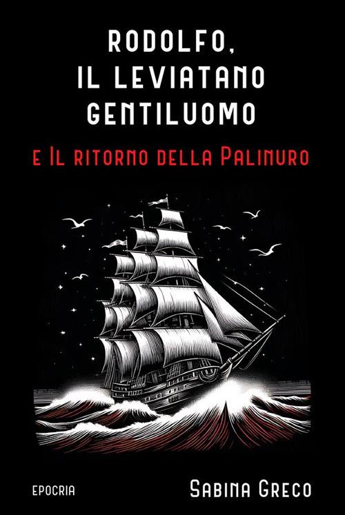 Rodolfo, il leviatano gentiluomo e il ritorno della Palinuro - Sabina Greco - ebook