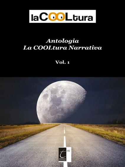 La COOLtura narrativa. Antologia. Vol. 1 - Autori vari - ebook