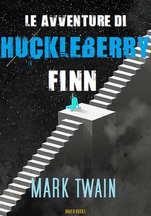 Le avventure di Huckleberry Finn - Mark Twain - ebook