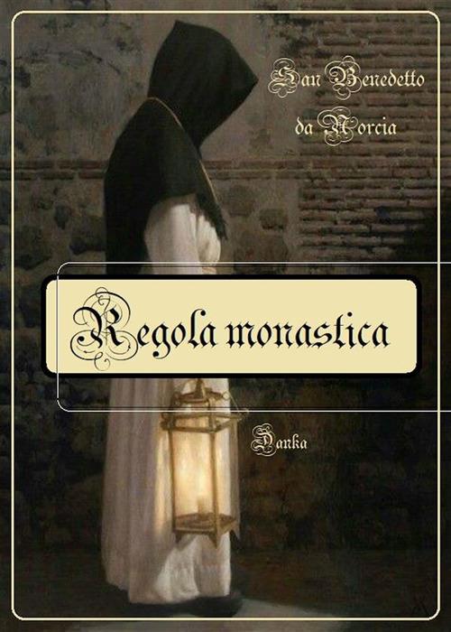 La regola monastica. Ediz. critica - Benedetto (san),Alessandro Messina,Ilario Messina - ebook