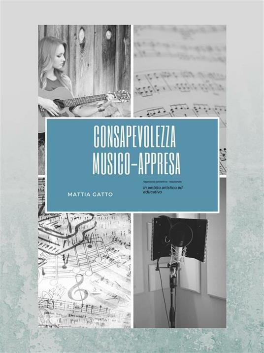 Consapevolezza musico-appresa. Approccio percettivo-relazionale - Mattia Gatto - ebook