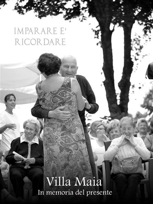 Imparare è ricordare. Villa Maia. In memoria del presente - Federico Berti - ebook