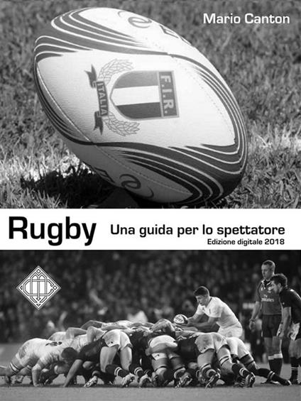 Rugby. Una guida per lo spettatore - Mario Canton - ebook