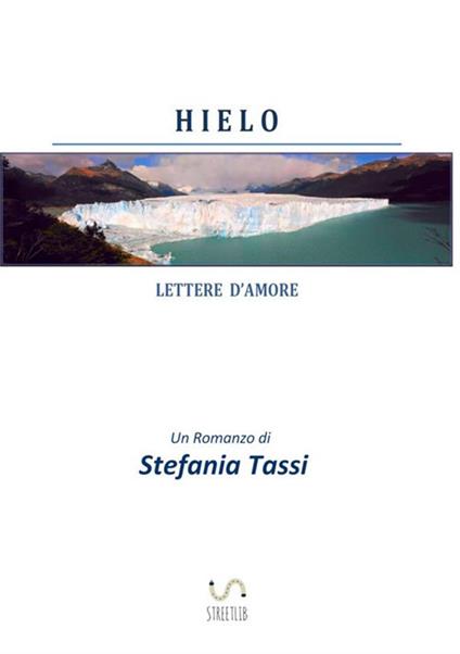Hielo. Lettere d'amore - Stefania Tassi - copertina