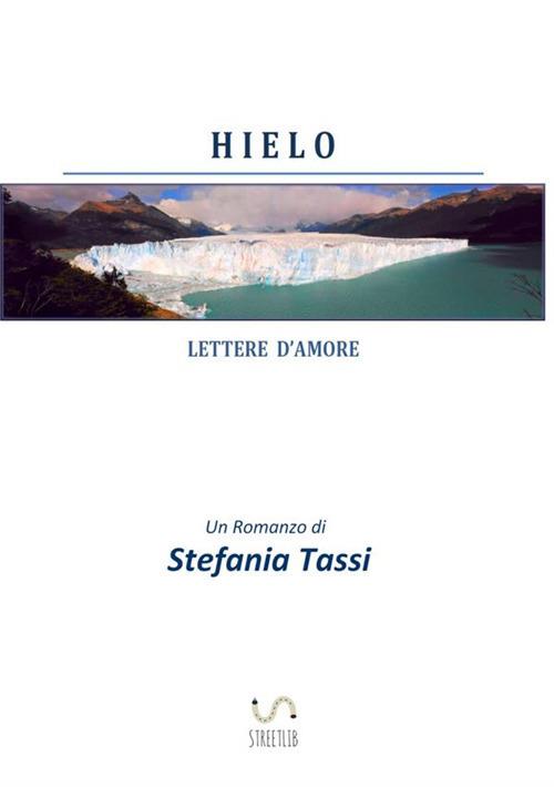 Hielo. Lettere d'amore - Stefania Tassi - copertina