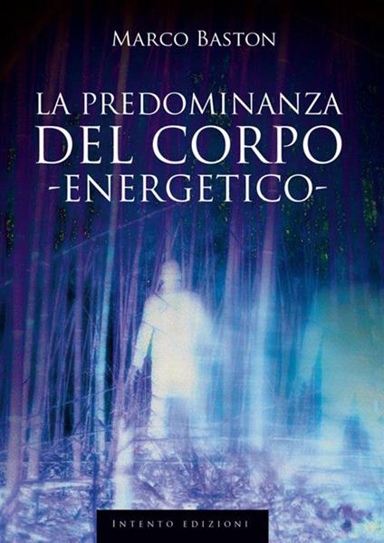 La predominanza del corpo energetico - Marco Baston - copertina