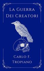 La Guerra dei creatori. La leggenda della creazione e della distruzione. Vol. 1