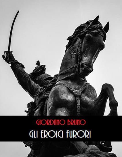 Eroici furori - Giordano Bruno - ebook