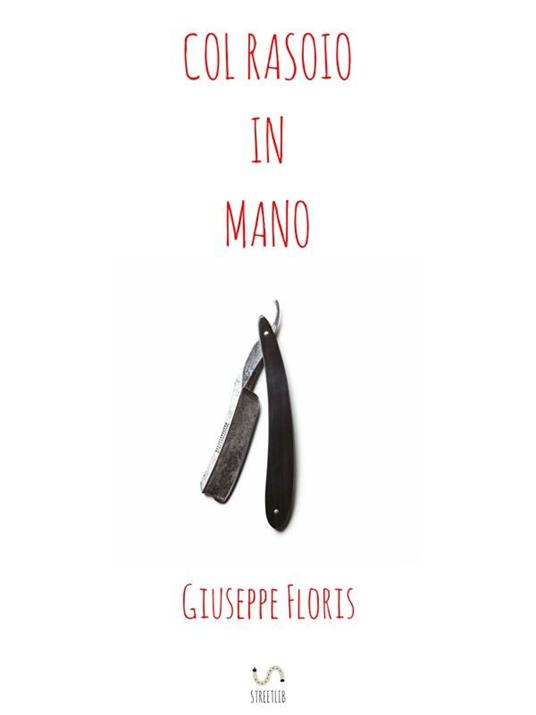 Col rasoio in mano - Giuseppe Floris - ebook
