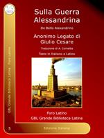 Sulla guerra alessandrina-De bello alexandrino. Ediz. bilingue