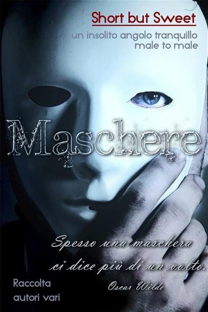Maschere. Short but sweet - AA.VV. - ebook