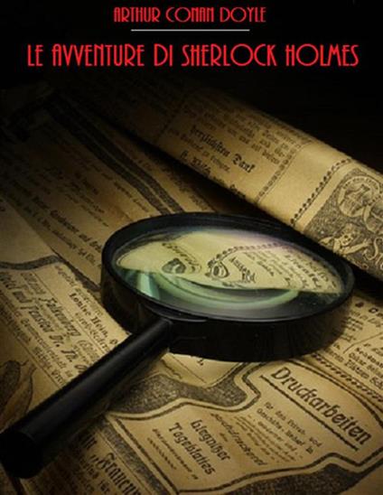 Le avventure di Sherlock Holmes - Arthur Conan Doyle - ebook