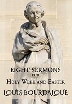 Eight Sermons for Holy Week and Easter