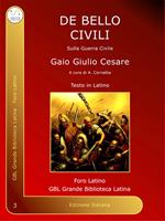 De Bello Civili. Ediz. italiana e latina