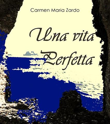 Una vita perfetta - Carmen Maria Zardo - ebook