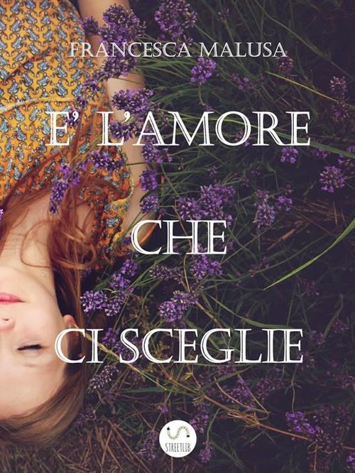 È l'amore che ci sceglie - Francesca Malusa - ebook