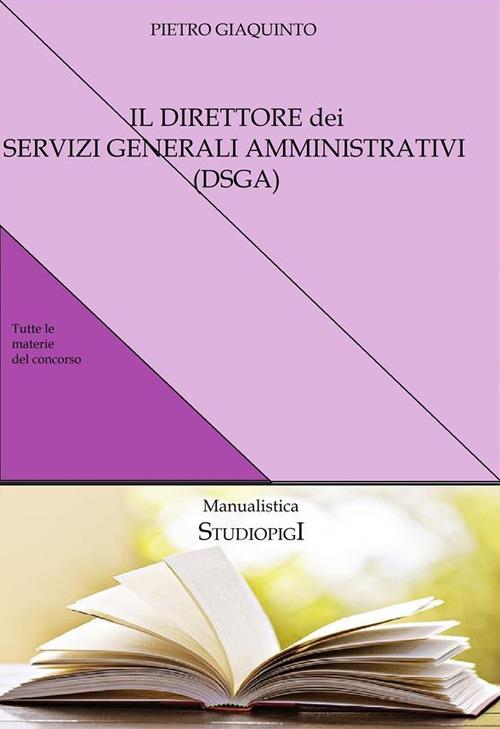 Il direttore dei servizi generali amministrativi (DSGA) . Compendio facile per la preparazione al concorso - Pietro Giaquinto - ebook