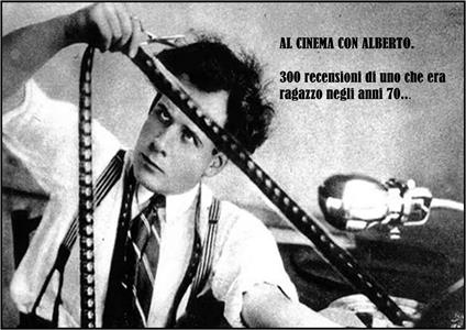 Al cinema con Alberto. 300 recensioni di un ragazzo degli anni '70... - Alberto Garavello - ebook