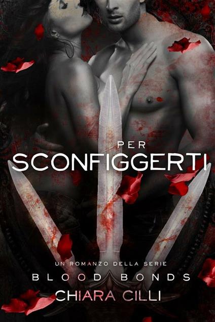 Per sconfiggerti. Blood bonds. Vol. 6 - Chiara Cilli - ebook