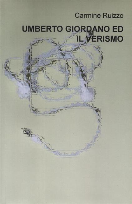 Umberto Giordano ed il verismo - Carmine Ruizzo - ebook