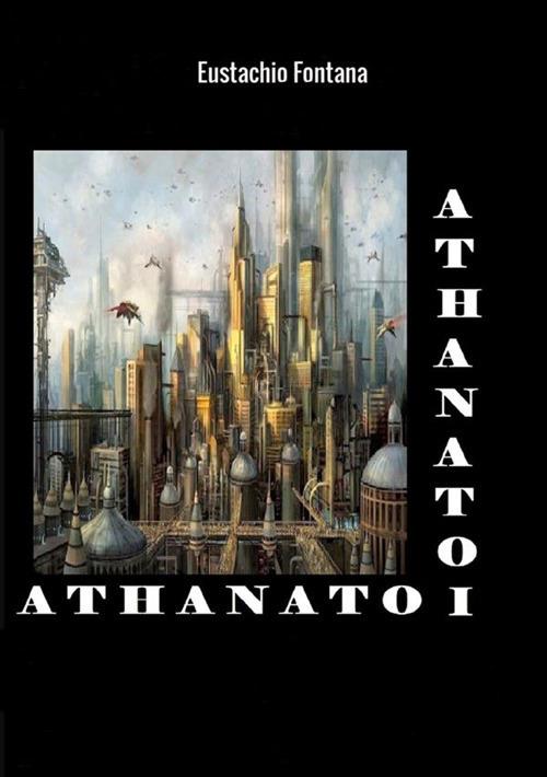 Athanatoi. I tiranni della gioventù - Eustachio Fontana - copertina