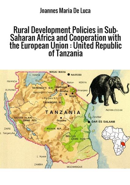 Rural development policies in sub-saharan Africa and cooperation with the European Union: United Republic of Tanzania - Joannes Maria De Luca - copertina