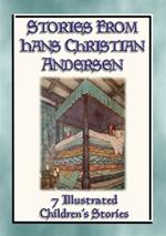 STORIES FROM HANS CHRISTIAN ANDERSEN - 7 Illustrated Children's stories from the Master Storyteller